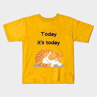 Sleeping Affirmation Cat - Today it's today | Cat Lover Gift | Law of Attraction | Positive Affirmation | Self Love Kids T-Shirt